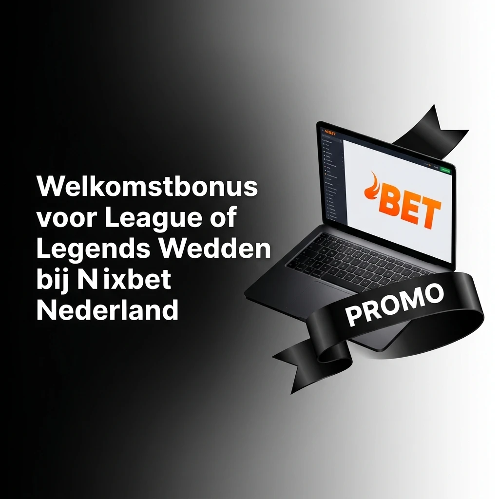 Nixbet welkomstbonus Nederland tot 1000 EUR en 225 free spins voor League of Legends weddenschappen